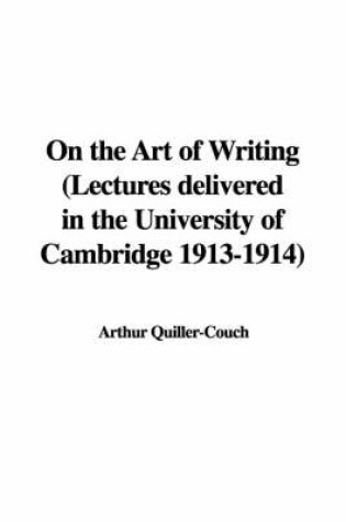 Cover of On the Art of Writing (Lectures Delivered in the University of Cambridge 1913-1914)