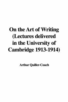 Book cover for On the Art of Writing (Lectures Delivered in the University of Cambridge 1913-1914)