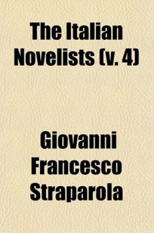 Cover of The Italian Novelists Volume 4; The Facetious Nights of Straparola