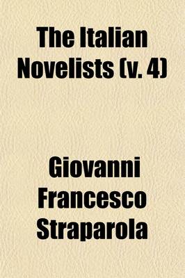 Book cover for The Italian Novelists Volume 4; The Facetious Nights of Straparola