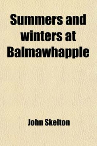 Cover of Summers and Winters at Balmawhapple (Volume 1); By the North Sea. a Second Series of the Table-Talk of Shirley