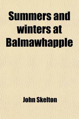 Book cover for Summers and Winters at Balmawhapple (Volume 1); By the North Sea. a Second Series of the Table-Talk of Shirley