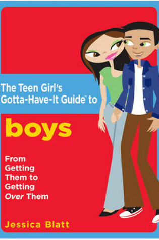 Cover of The Teen Girl's Gotta-Have-It Guide to Boys