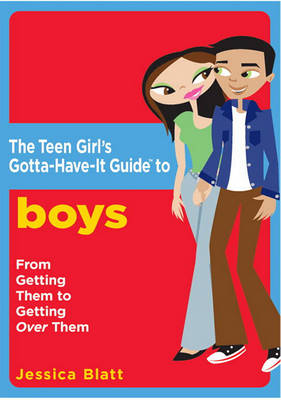 Book cover for The Teen Girl's Gotta-Have-It Guide to Boys