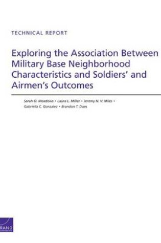 Cover of Exploring the Association Between Military Base Neighborhood Characteristics and Soldiers' and Airmen's Outcomes