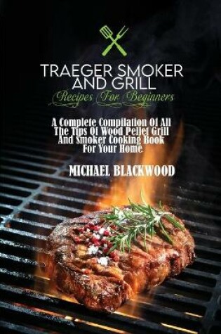 Cover of Traeger Smoker And Grill Recipes For Beginners