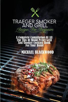 Book cover for Traeger Smoker And Grill Recipes For Beginners