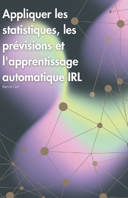 Book cover for Appliquer les statistiques, les prévisions et l'apprentissage automatique IRL