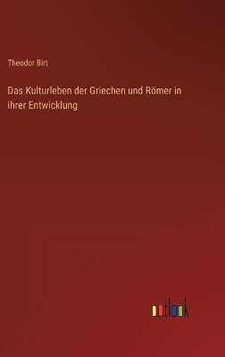 Book cover for Das Kulturleben der Griechen und Römer in ihrer Entwicklung