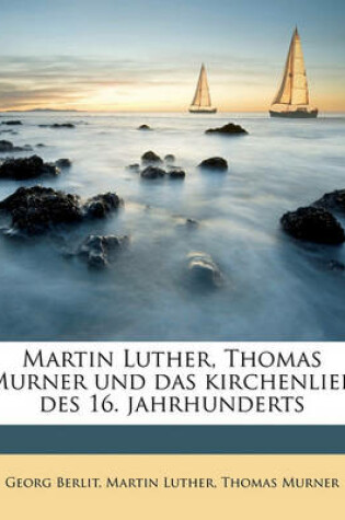 Cover of Martin Luther, Thomas Murner Und Das Kirchenlied Des 16. Jahrhunderts