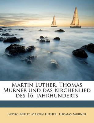 Cover of Martin Luther, Thomas Murner Und Das Kirchenlied Des 16. Jahrhunderts