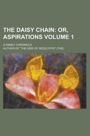 Cover of The Daisy Chain; A Family Chronicle Volume 1