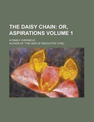 Book cover for The Daisy Chain; A Family Chronicle Volume 1