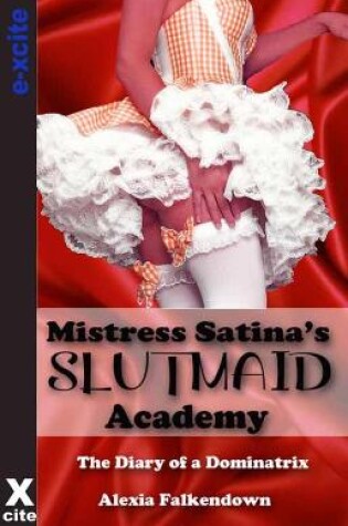 Cover of Mistress Satina's Slutmaid Academy
