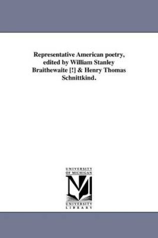 Cover of Representative American Poetry, Edited by William Stanley Braithewaite [!] & Henry Thomas Schnittkind.