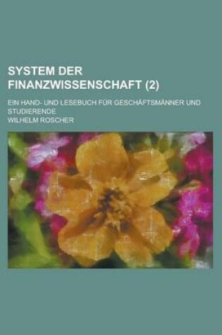 Cover of System Der Finanzwissenschaft; Ein Hand- Und Lesebuch Fur Geschaftsmanner Und Studierende (2 )