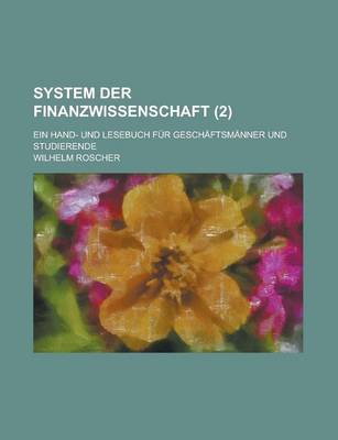 Book cover for System Der Finanzwissenschaft; Ein Hand- Und Lesebuch Fur Geschaftsmanner Und Studierende (2 )