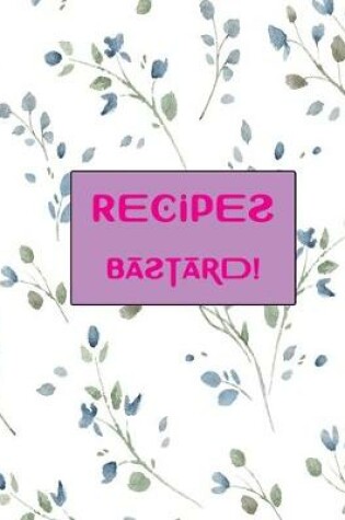 Cover of Recipes Bastard