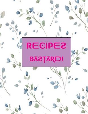 Cover of Recipes Bastard