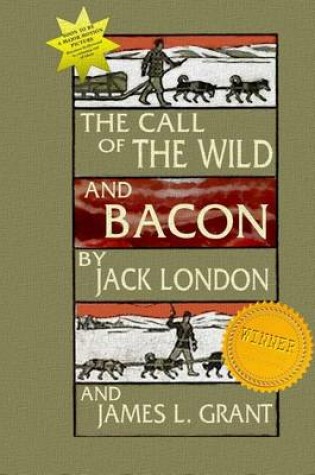 Cover of The Call Of The Wild And Bacon