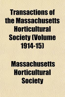 Book cover for Transactions of the Massachusetts Horticultural Society (Volume 1914-15)