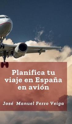 Book cover for Planifica tu viaje en Espana en Avion