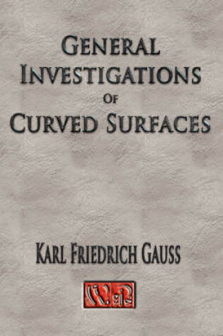 Cover of General Investigations Of Curved Surfaces - Unabridged