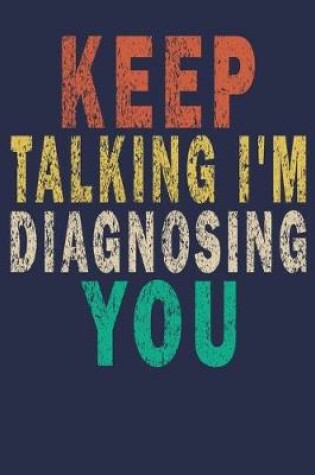 Cover of Keep Talking I'm Diagnosing You