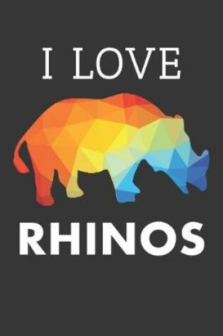 Cover of I Love Rhinos Notebook