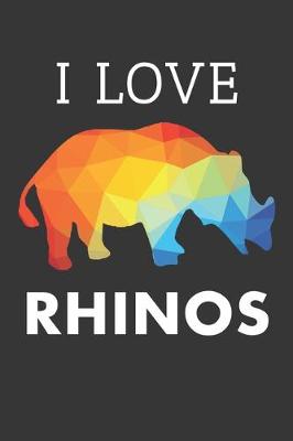 Book cover for I Love Rhinos Notebook