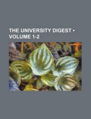 Book cover for The University Digest (Volume 1-2)