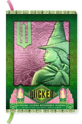 Cover of Wicked: Elphaba / Glinda Reversible Sculpted Journal