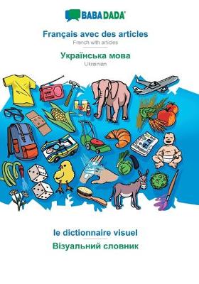 Book cover for BABADADA, Français avec des articles - Ukrainian (in cyrillic script), le dictionnaire visuel - visual dictionary (in cyrillic script)