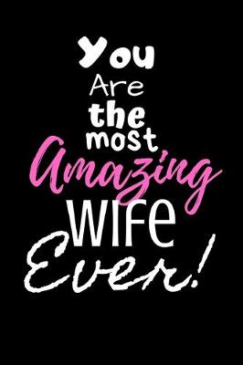 Book cover for You are the most Amazing Wife ever!