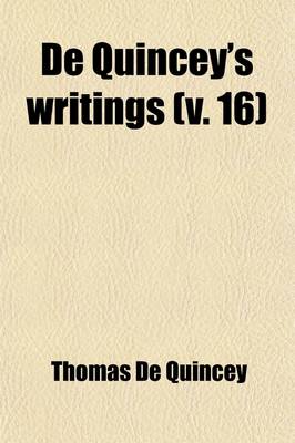 Book cover for de Quincey's Writings (Volume 16)