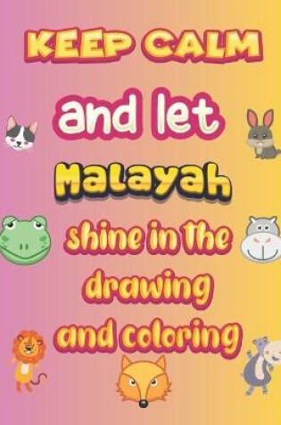 Cover of keep calm and let Malayah shine in the drawing and coloring