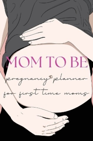 Cover of Pregnancy Planner for First-Time Moms