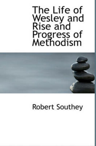 Cover of The Life of Wesley and Rise and Progress of Methodism