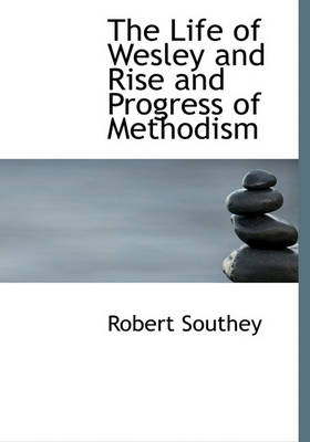 Book cover for The Life of Wesley and Rise and Progress of Methodism