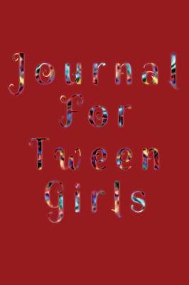 Book cover for Journal For Tween Girls