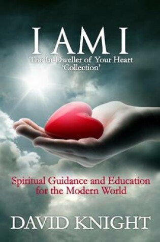 Cover of I am I: The in-Dweller of Your Heart 'Collection'