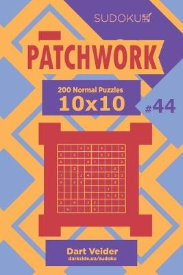 Book cover for Sudoku Patchwork - 200 Normal Puzzles 10x10 (Volume 44)