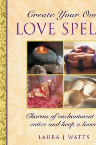 Cover of Create your own love spells