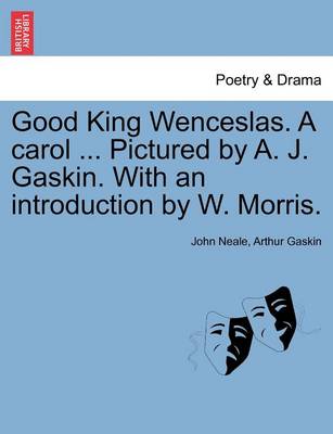 Book cover for Good King Wenceslas. a Carol ... Pictured by A. J. Gaskin. with an Introduction by W. Morris.