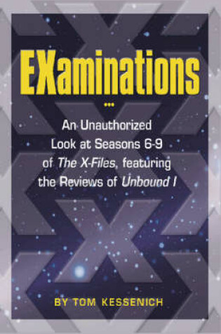 Cover of Examinations: an Unauthorized Look at Seasons 6-9 of "the X-Files", Featuring the Reviews of "Unbound"