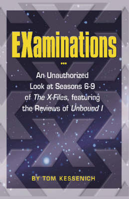 Book cover for Examinations: an Unauthorized Look at Seasons 6-9 of "the X-Files", Featuring the Reviews of "Unbound"