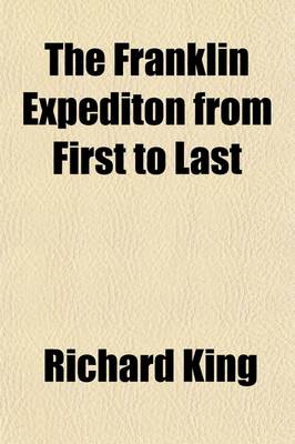 Book cover for The Franklin Expediton from First to Last