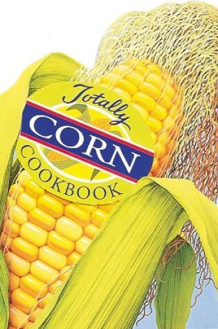 Cover of Totally Cookbooks Corn