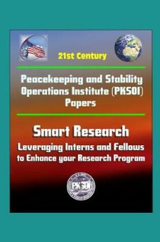 Cover of 21st Century Peacekeeping and Stability Operations Institute (PKSOI) Papers - Smart Research