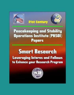Book cover for 21st Century Peacekeeping and Stability Operations Institute (PKSOI) Papers - Smart Research